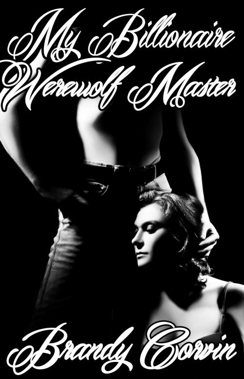 Cover of the book My Billionaire Werewolf Master by Brandy Corvin, A.B. Publishing