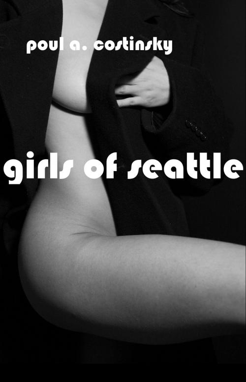 Cover of the book Girls of Seattle by Poul Costinsky, Polyrealism Publishing