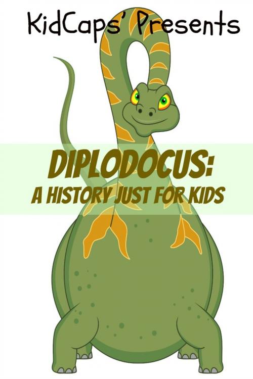 Cover of the book Diplodocus: A History Just for Kids! by KidCaps, BookCaps Study Guides