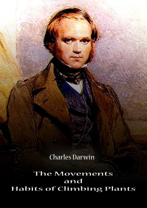 Cover of the book The Movements And Habits Of Climbing Plants by CHARLES DARWIN, Zhingoora Books