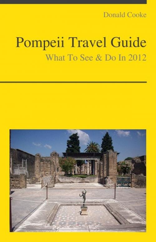 Cover of the book Pompeii, Italy Travel Guide - What To See & Do by Donald Cooke, KWL