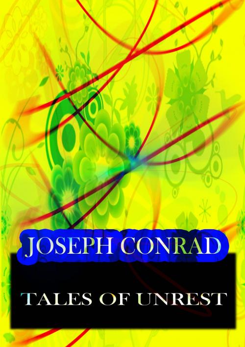 Cover of the book Tales Of Unrest by Joseph Conrad, Zhingoora Books