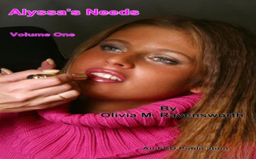 Cover of the book Alyssa's Needs - Volume One by Olivia M. Ravensworth, FDC Publications