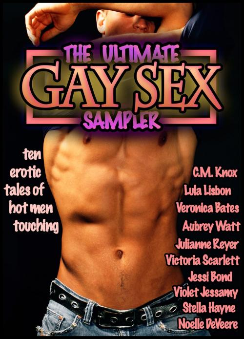 Cover of the book The Ultimate Gay Sex Sampler (Free Gay Erotica Bundle) by CM Knox, Lula Lisbon, Jessi Bond, C.M. Knox