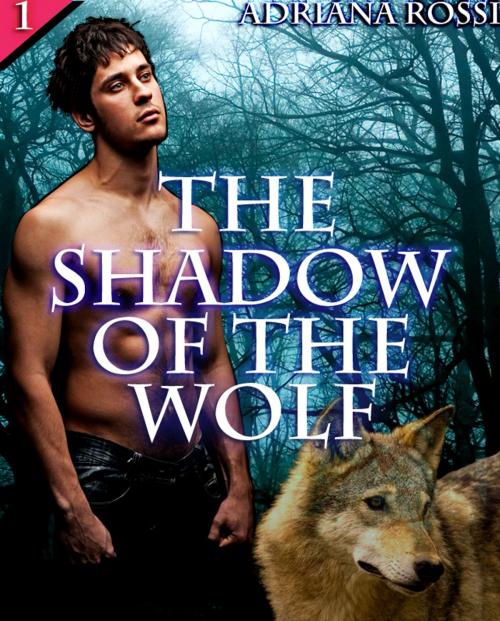 Cover of the book The Shadow of the Wolf by Adriana Rossi, Adriana Rossi