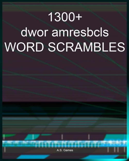 Cover of the book 1300+ Word Scrambles by A.S. Games, A.S. Games