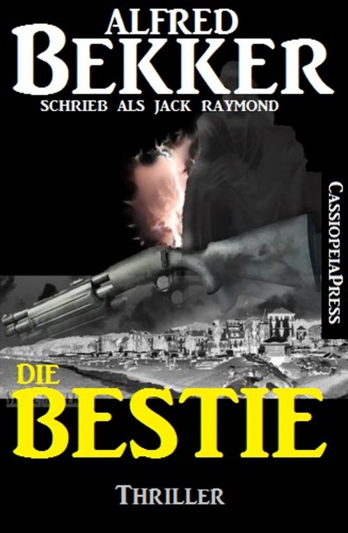 Cover of the book Die Bestie by Jack Raymond, Alfred Bekker, CassiopeiaPress