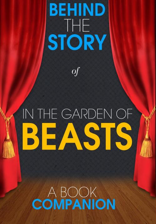 Cover of the book In the Garden of Beasts - Behind the Story (A Book Companion) by Behind the Story, Behind the Story™ Books