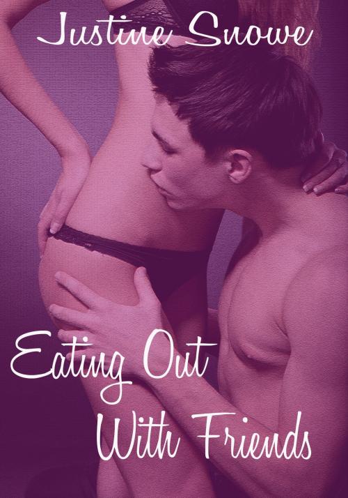 Cover of the book Eating Out With Friends by Justine Snowe, Justine Snowe