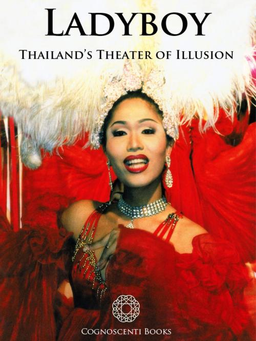 Cover of the book Ladyboy: Thailand's Theater of Illusion by Andrew Forbes, Colin Hinshelwood, David Wilner, Cognoscenti Books