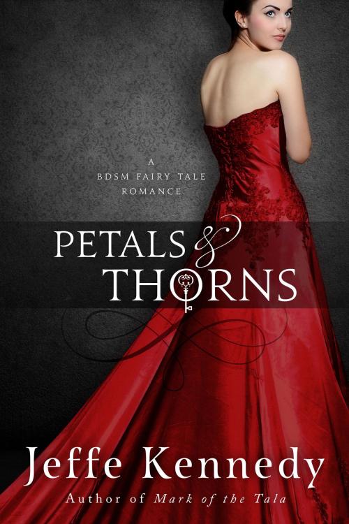 Cover of the book Petals and Thorns by Jeffe Kennedy, Jeffe Kennedy