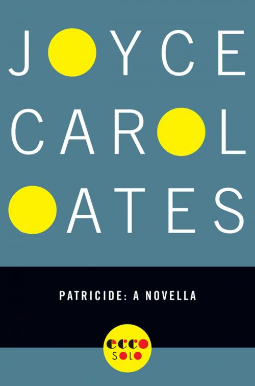 Cover of the book Patricide by Joyce Carol Oates, Ecco