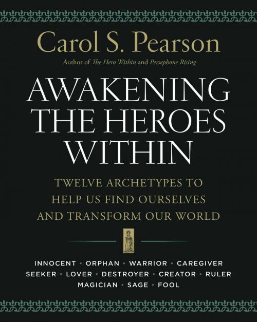 Cover of the book Awakening the Heroes Within by Carol S. Pearson, HarperOne