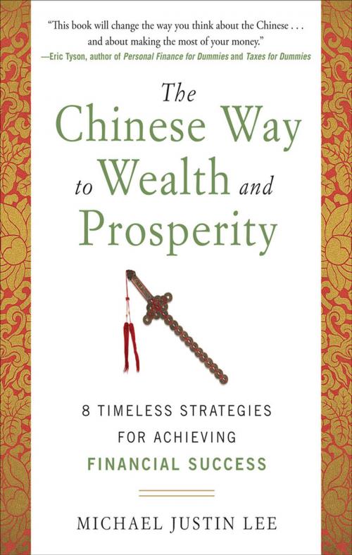 Cover of the book The Chinese Way to Wealth and Prosperity: 8 Timeless Strategies for Achieving Financial Success by Michael Justin Lee, McGraw-Hill Education