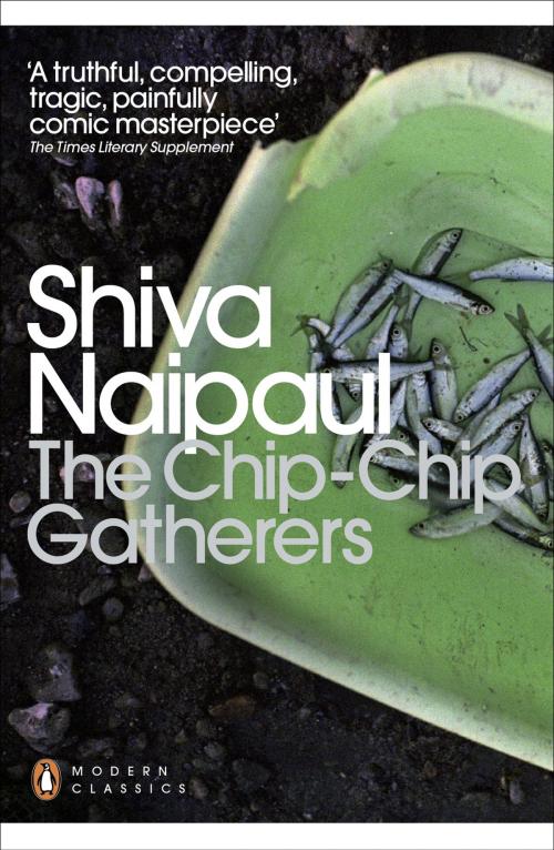 Cover of the book The Chip-Chip Gatherers by Shiva Naipaul, Penguin Books Ltd