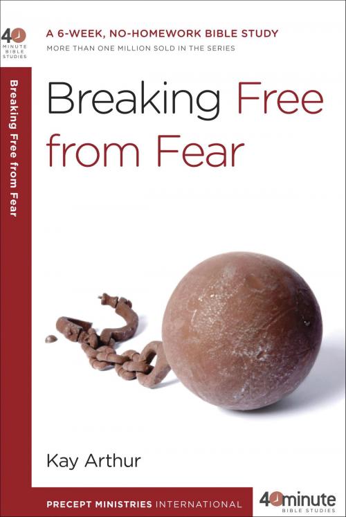 Cover of the book Breaking Free from Fear by Kay Arthur, The Crown Publishing Group