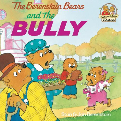 Cover of the book The Berenstain Bears and the Bully by Stan Berenstain, Jan Berenstain, Random House Children's Books