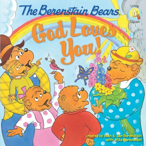 Cover of the book The Berenstain Bears: God Loves You! by Stan Berenstain, Jan Berenstain, Mike Berenstain, Zonderkidz