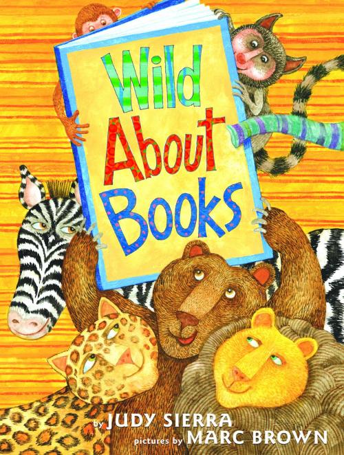 Cover of the book Wild About Books by Judy Sierra, Random House Children's Books