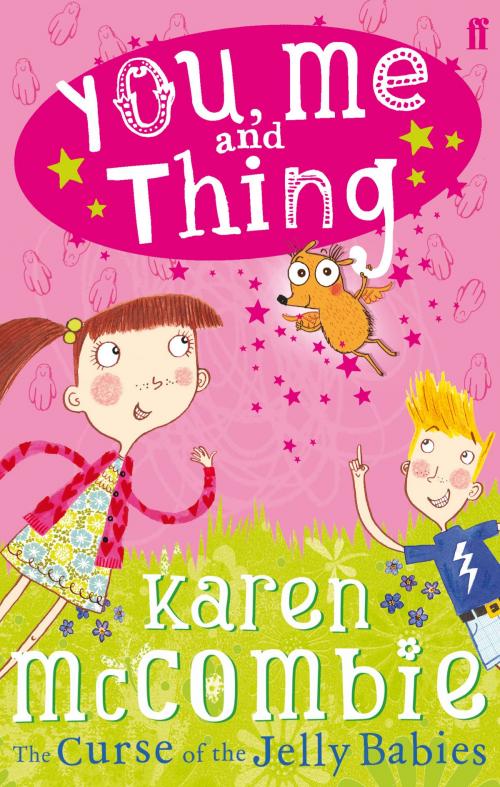 Cover of the book You, Me and Thing 1: The Curse of the Jelly Babies by Karen McCombie, Faber & Faber