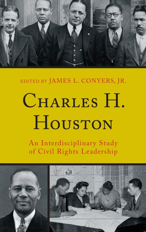 Cover of the book Charles H. Houston by Derek W. Black, John Brittain, Malachi Crawford, Lewis R. Gordon, Katherine Bankole Medina, Christel N. Temple, Julius E. Thompson, L. Darnell Weeden, Cary D. Wintz, Lexington Books