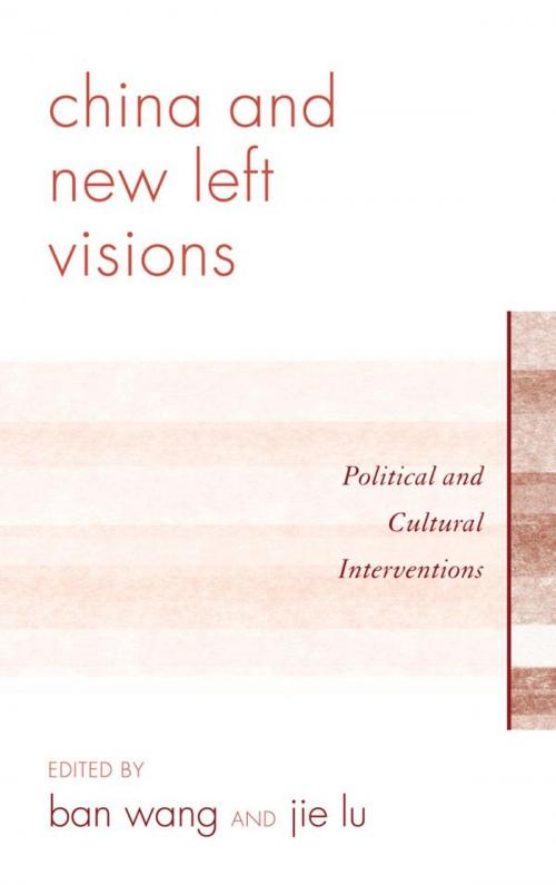 Cover of the book China and New Left Visions by Xiaomei Chen, Daniel F. Vukovich, Xueping Zhong, Megan Ferry, Lisa Rofel, Aili Mu, Haomin Gong, Arif Dirlik, Hai Ren, Lexington Books