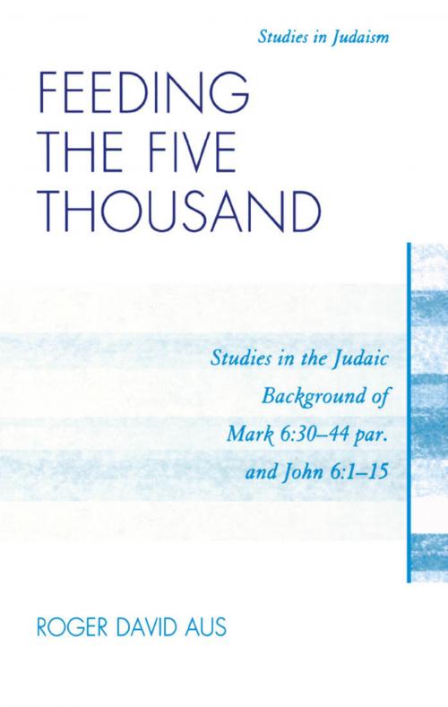 Cover of the book Feeding the Five Thousand by Roger David Aus, UPA