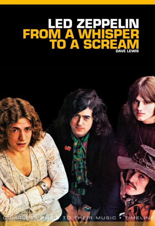 Cover of the book From A Whisper to A Scream: The Complete Guide to the Music of Led Zeppelin by Dave Lewis, Music Sales Limited