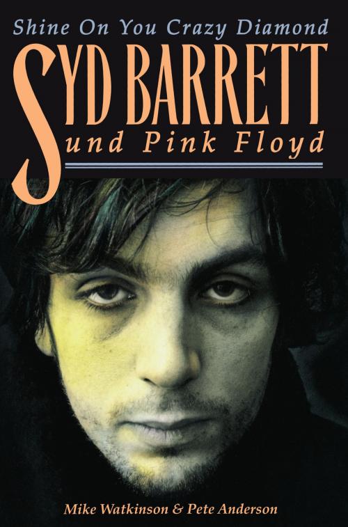 Cover of the book Shine On You Crazy Diamond: Syd Barrett und Pink Floyd by Mike Watkinson, Pete Anderson, Music Sales Limited