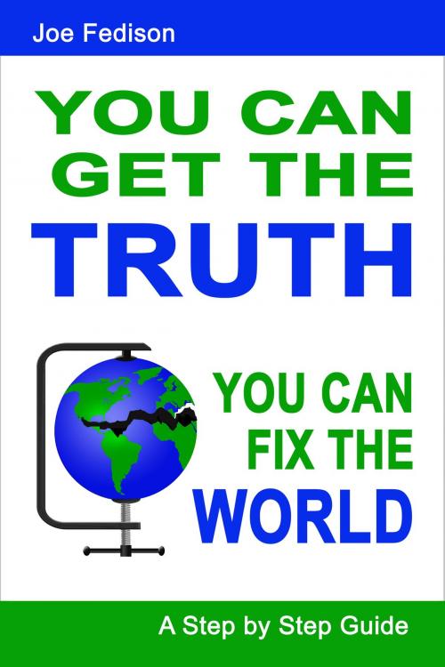 Cover of the book You Can Get the Truth - You Can Fix the World by Joe Fedison, You Can Get The Truth