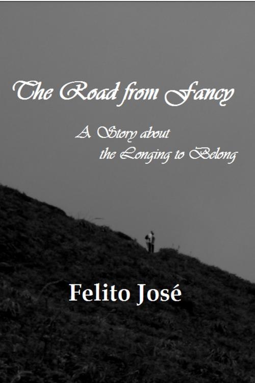 Cover of the book The Road from Fancy by Felito José, KeishraNelly Publishers
