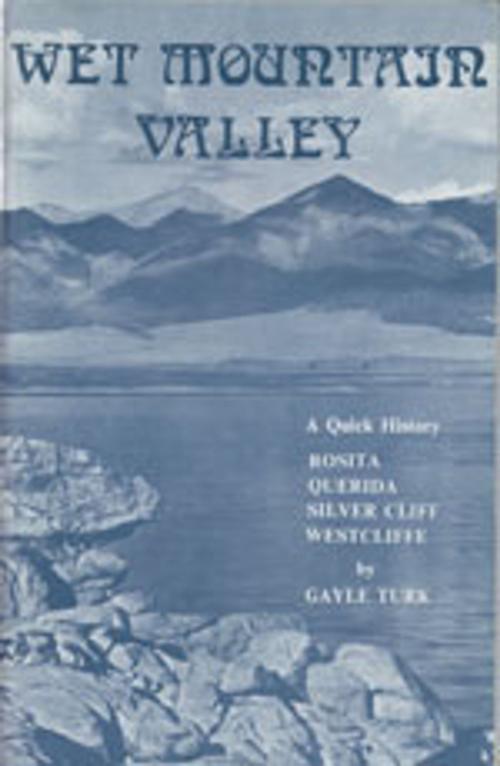 Cover of the book Wet Mountain Valley by Gayle Baker, HarborTown Histories