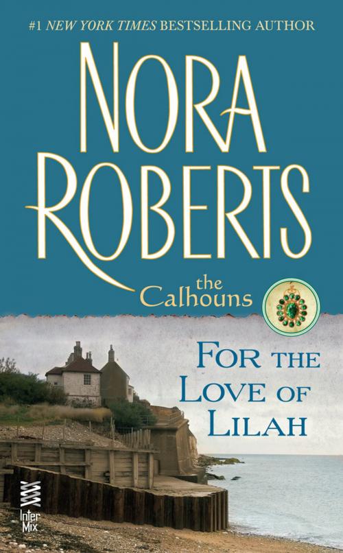 Cover of the book For the Love of Lilah by Nora Roberts, Penguin Publishing Group