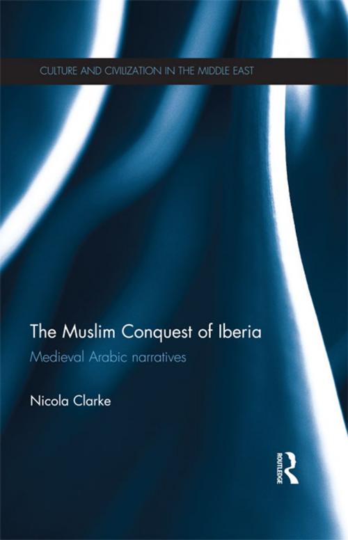 Cover of the book The Muslim Conquest of Iberia by Nicola Clarke, Taylor and Francis