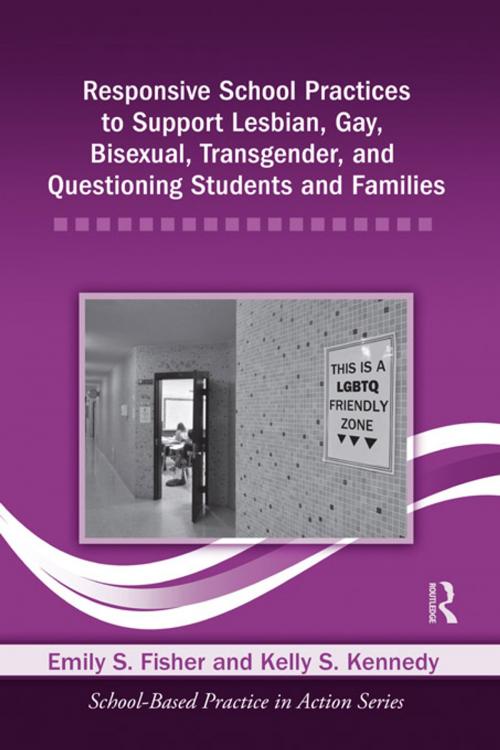 Cover of the book Responsive School Practices to Support Lesbian, Gay, Bisexual, Transgender, and Questioning Students and Families by Emily S. Fisher, Kelly S. Kennedy, Taylor and Francis
