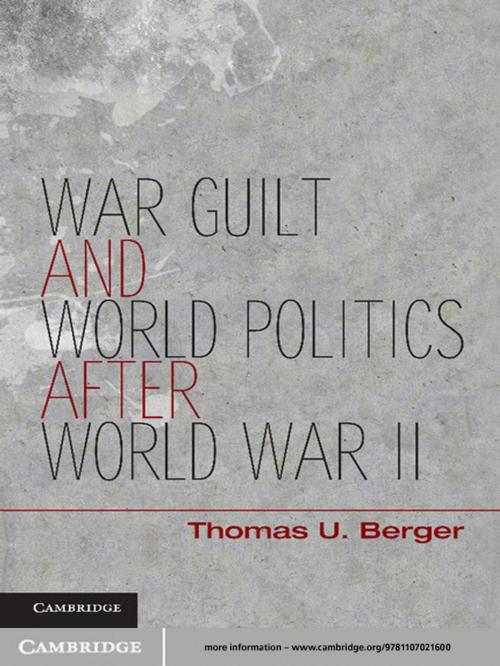 Cover of the book War, Guilt, and World Politics after World War II by Thomas U. Berger, Cambridge University Press