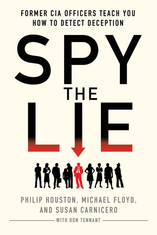 Cover of the book Spy the Lie by Philip Houston, Michael Floyd, Susan Carnicero, Don Tennant, St. Martin's Publishing Group