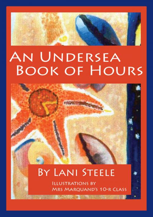 Cover of the book An Undersea Book Of Hours by Lani Steele, Lani Steele