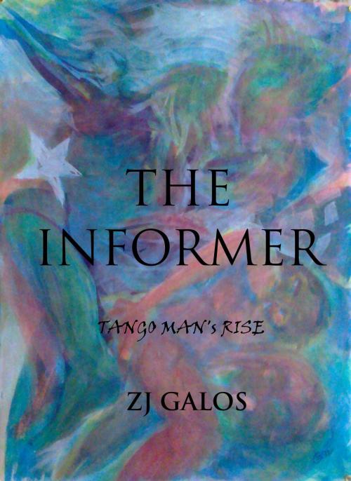Cover of the book The Informer by ZJ Galos, ZJ Galos