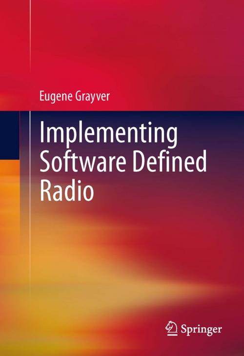 Cover of the book Implementing Software Defined Radio by Eugene Grayver, Springer New York