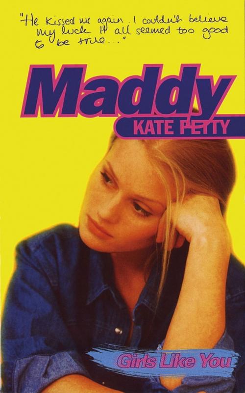 Cover of the book Girls Like You: Maddy by Kate Petty, Hachette Children's