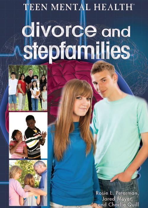 Cover of the book Divorce and Stepfamilies by Jared Meyer, Charlie Quill, Rosie L. Peterman, The Rosen Publishing Group, Inc