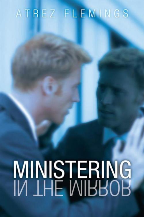 Cover of the book Ministering in the Mirror by Atrez Flemings, WestBow Press