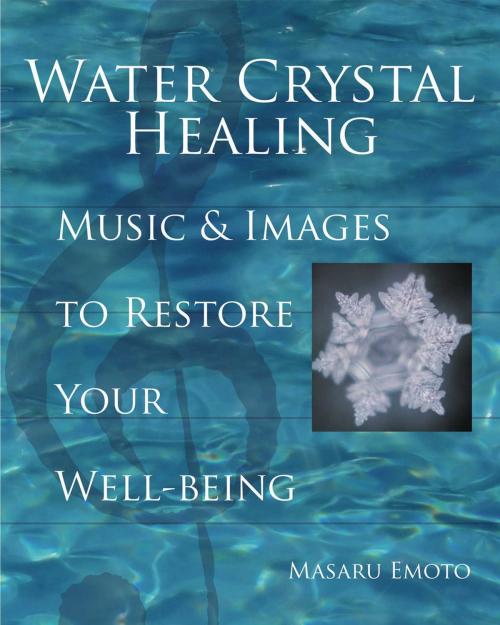 Cover of the book Water Crystal Healing by Masaru Emoto, Atria Books