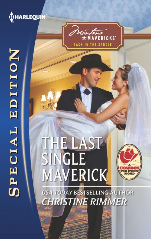 Cover of the book The Last Single Maverick by Christine Rimmer, Harlequin