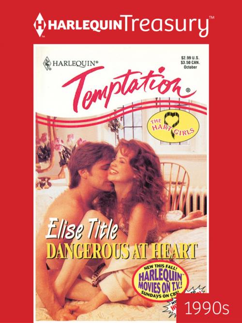 Cover of the book Dangerous at Heart by Elise Title, Harlequin