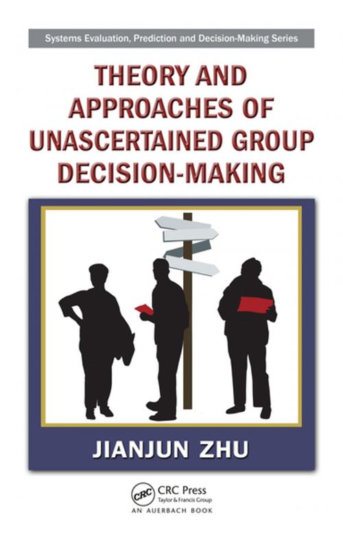 Cover of the book Theory and Approaches of Unascertained Group Decision-Making by Jianjun Zhu, CRC Press