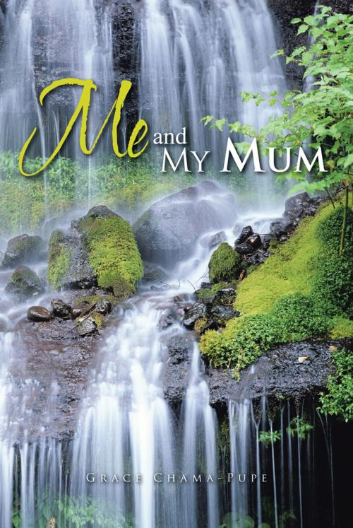 Cover of the book Me and My Mum by Grace Chama-Pupe, Trafford Publishing