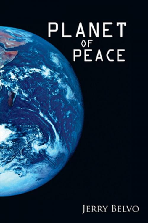 Cover of the book Planet of Peace by Jerry Belvo, AuthorHouse