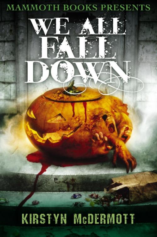 Cover of the book Mammoth Books presents We All Fall Down by Kirstyn McDermott, Little, Brown Book Group